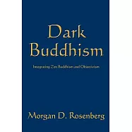 Dark Buddhism: Integrating Zen Buddhism and Objectivism