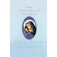 Maria Tiene Las Llaves del Infierno/ Maria Has the Keys to Hell: Madre De La Misericordia