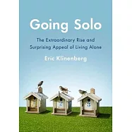 Going Solo: The Extraordinary Rise and Surprising Appeal of Living Alone
