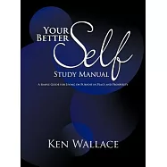 Your Better Self Study Manual: A Simple Guide for Living on Purpose in Peace and Prosperity