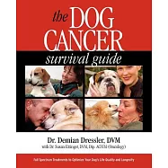 The Dog Cancer Survival Guide: Full Spectrum Treatments to Optimize Your Dog’s Life Quality and Longevity