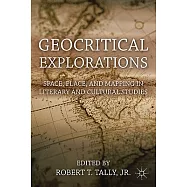Geocritical Explorations: Space, Place, and Mapping in Literary and Cultural Studies
