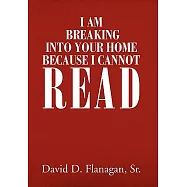 I Am Breaking into Your Home Because I Cannot Read