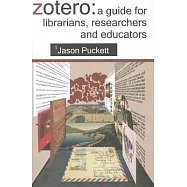 Zotero: A Guide for Librarians, Researchers and Educators