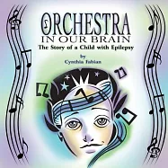 Orchestra in Our Brain: The Story of a Child With Epilepsy