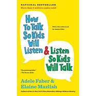 How to Talk So Kids Will Listen & Listen So Kids Will Talk