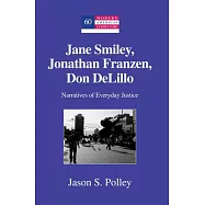 Jane Smiley, Jonathan Franzen, Don Delillo: Narratives of Everyday Justice
