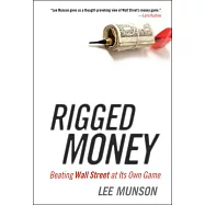 Rigged Money: Beating Wall Street at Its Own Game