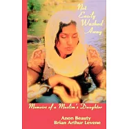 Not Easily Washed Away: Memoirs of a Muslim&rsquo;s Daughter