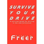 Survive Your Drive: A Survival Guide for Driving in the New Millenium