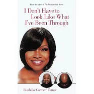 I Don’t Have to Look Like What I’ve Been Through