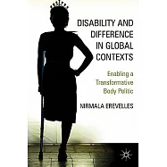 Disability and Difference in Global Contexts: Enabling a Transformative Body Politic