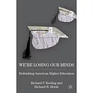We’re Losing Our Minds: Rethinking American Higher Education