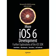 More Ios 6 Development: Further Explorations of the Ios Sdk