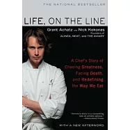 Life, On The Line: A Chef’s Story of Chasing Greatness, Facing Death, and Redefining the Way We Eat