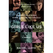 Girls Like Us: Fighting for a World Where Girls Are Not for Sale: A Memoir