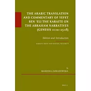 The Arabic Translation and Commentary of Yefet Ben Eli the Karaite on the Abraham Narratives (Genesis 11:10-25:18