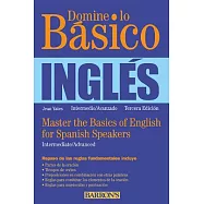 Domine lo Basico / Master the Basics: Ingles: Master the Basics of English for Spanish Speakers