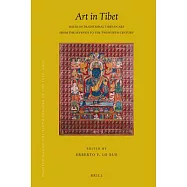 Art in Tibet: Issues in Traditional Tibetan Art from the Seventh to the Twentieth Century: PIATS 2003: Tibetan Studies: Proceedi