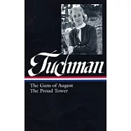 Barbara W. Tuchman: The Guns of August, the Proud Tower (Loa #222)