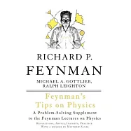 Feynman’s Tips on Physics: Reflections, Advice, Insights, Practice