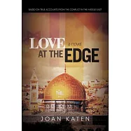 Love at the Edge: Based on True Accounts from the Conflict in the Middle East
