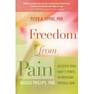 Freedom from Pain: Discover Your Body&rsquo;s Power to Overcome Physical Pain