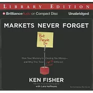 Markets Never Forget - but People Do: How Your Memory Is Costing You Money and Why This Time Isn&rsquo;t Different, Library