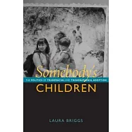 Somebody’s Children: The Politics of Transracial and Transnational Adoption