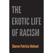 The Erotic Life of Racism