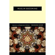 Muslim Becoming: Aspiration and Skepticism in Pakistan