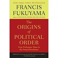 The Origins of Political Order: From Prehuman Times to the French Revolution