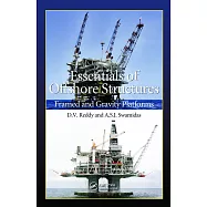 Essentials of Offshore Structures: Framed and Gravity Platforms