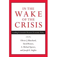 In the Wake of the Crisis: Leading Economists Reassess Economic Policy