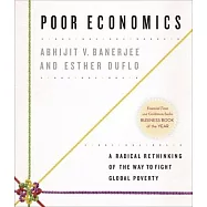 Poor Economics: A Radical Rethinking of the Way to Fight Global Poverty
