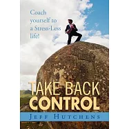 Take Back Control: Coach Yourself to a Stress-less Life!