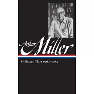 Arthur Miller: Collected Plays, 1964-1982