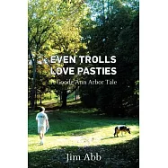 Even Trolls Love Pasties: A Goode Ann Arbor Tale