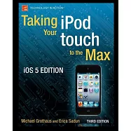 Taking Your iPod Touch to the Max: Ios 5 Edition