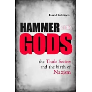 Hammer of the Gods: The Thule Society and the Birth of Nazism
