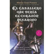 El caballero que tenia el corazon pesaroso / The Dragon Slayer With a Heavy Heart