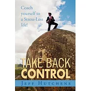 Take Back Control: Coach Yourself to a Stress-less Life!