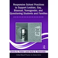 Responsive School Practices to Support Lesbian, Gay, Bisexual, Transgender, and Questioning Students and Families
