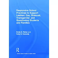 Responsive School Practices to Support Lesbian, Gay, Bisexual, Transgender, and Questioning Students and Families