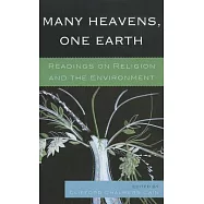 Many Heavens, One Earth: Readings on Religion and the Environment