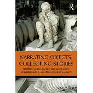 Narrating Objects, Collecting Stories: Essays in Honour of Professor Susan M. Pearce