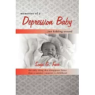 Memories of a Depression Baby Just Kidding Around: The Only Thing That Disappears Faster Than a Summer Vacation Is