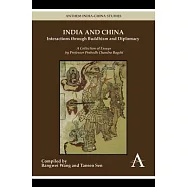 India and China: Interactions Through Buddhism and Diplomacy: A Collection of Essays by Professor Prabodh Chandra Bagchi