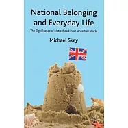 National Belonging and Everyday Life: The Significance of Nationhood in an Uncertain World