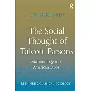 The Social Thought of Talcott Parsons: Methodology and American Ethos